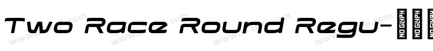 Two Race Round Regu字体转换